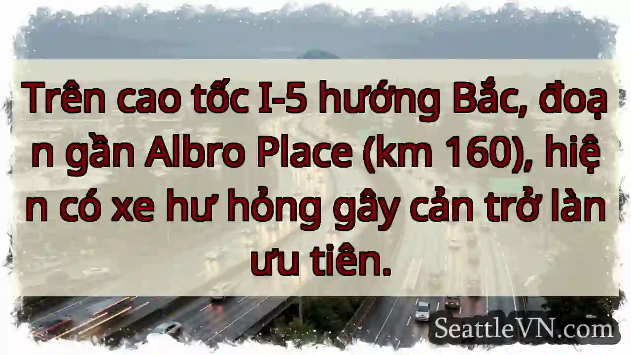 Chậm! Xe hư I-5 gần Albro Place.