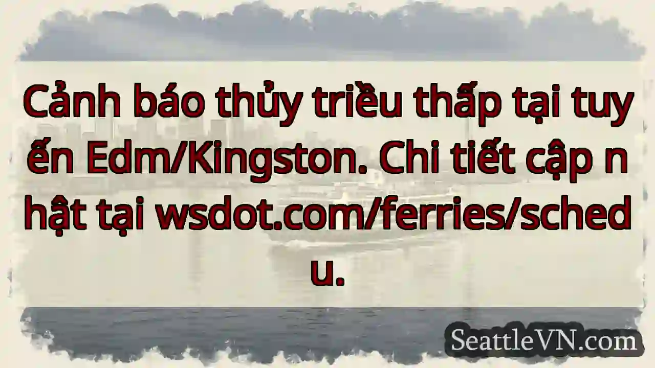 Cảnh báo: Thủy triều thấp Edm/Kingston!