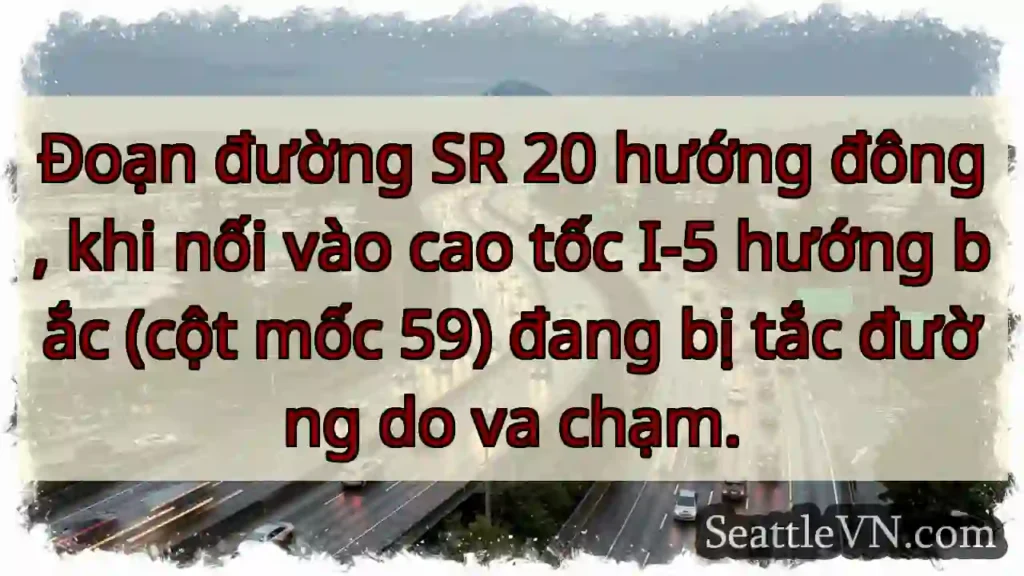 SR 20 &amp; I-5 tắc! Cột 59.