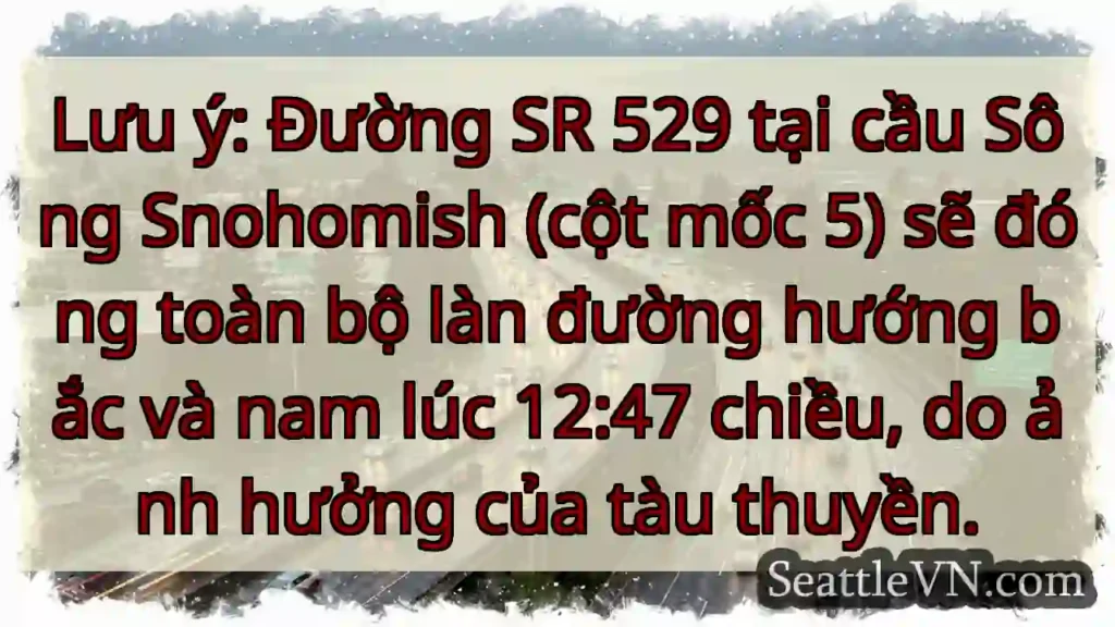 SR 529: Đóng đường! 12:47 chiều
