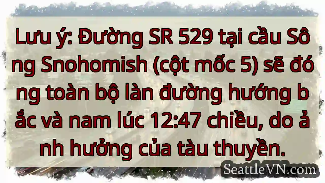 SR 529: Đóng đường! 12:47 chiều
