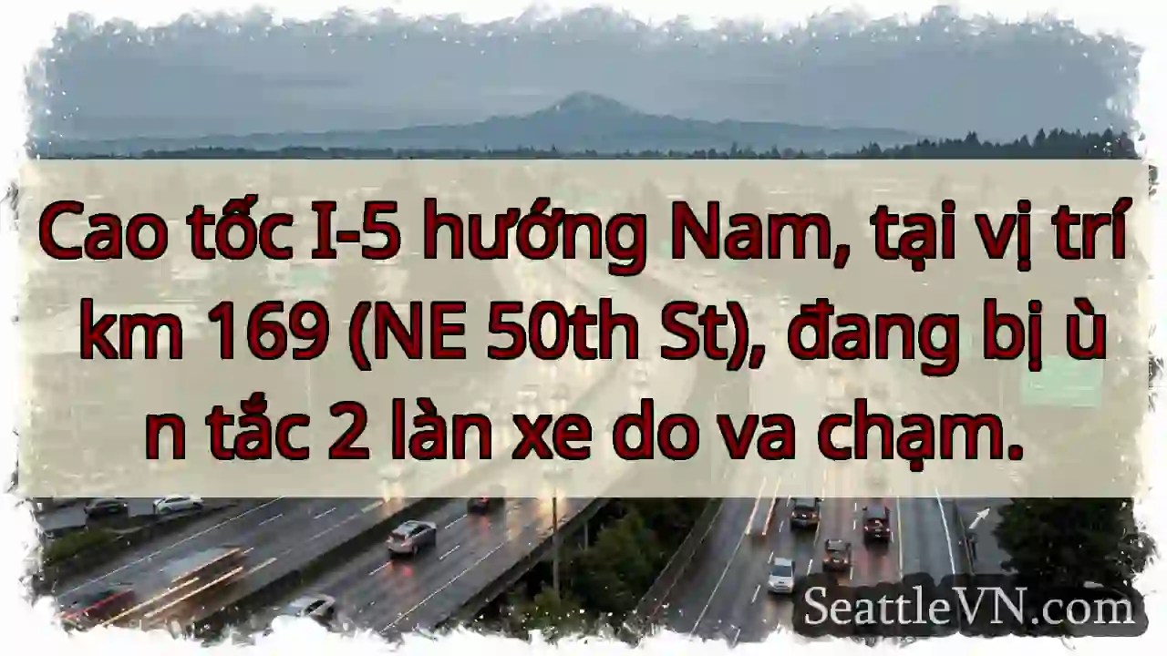 I-5 Nam: Km 169 ùn tắc!