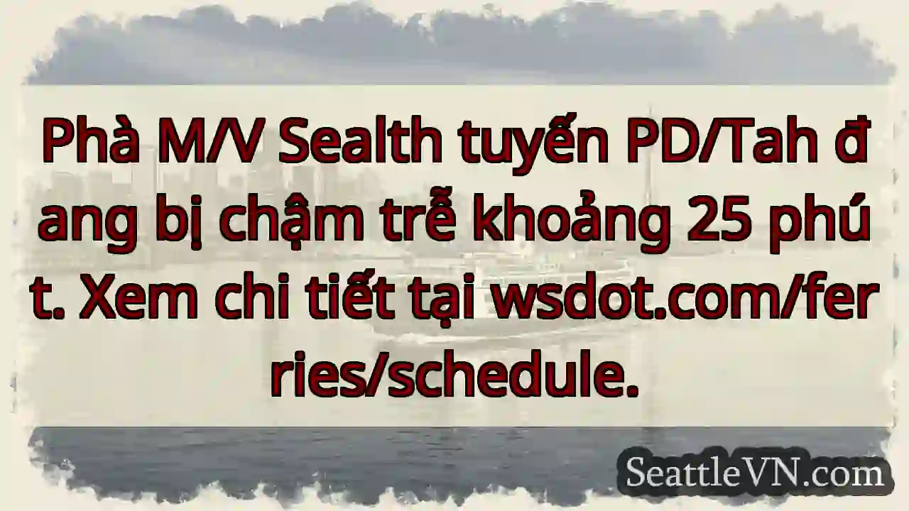 Phà Sealth: Chậm 25 phút!