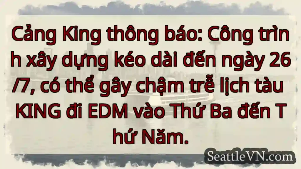Cảng King: Xây dựng kéo dài!