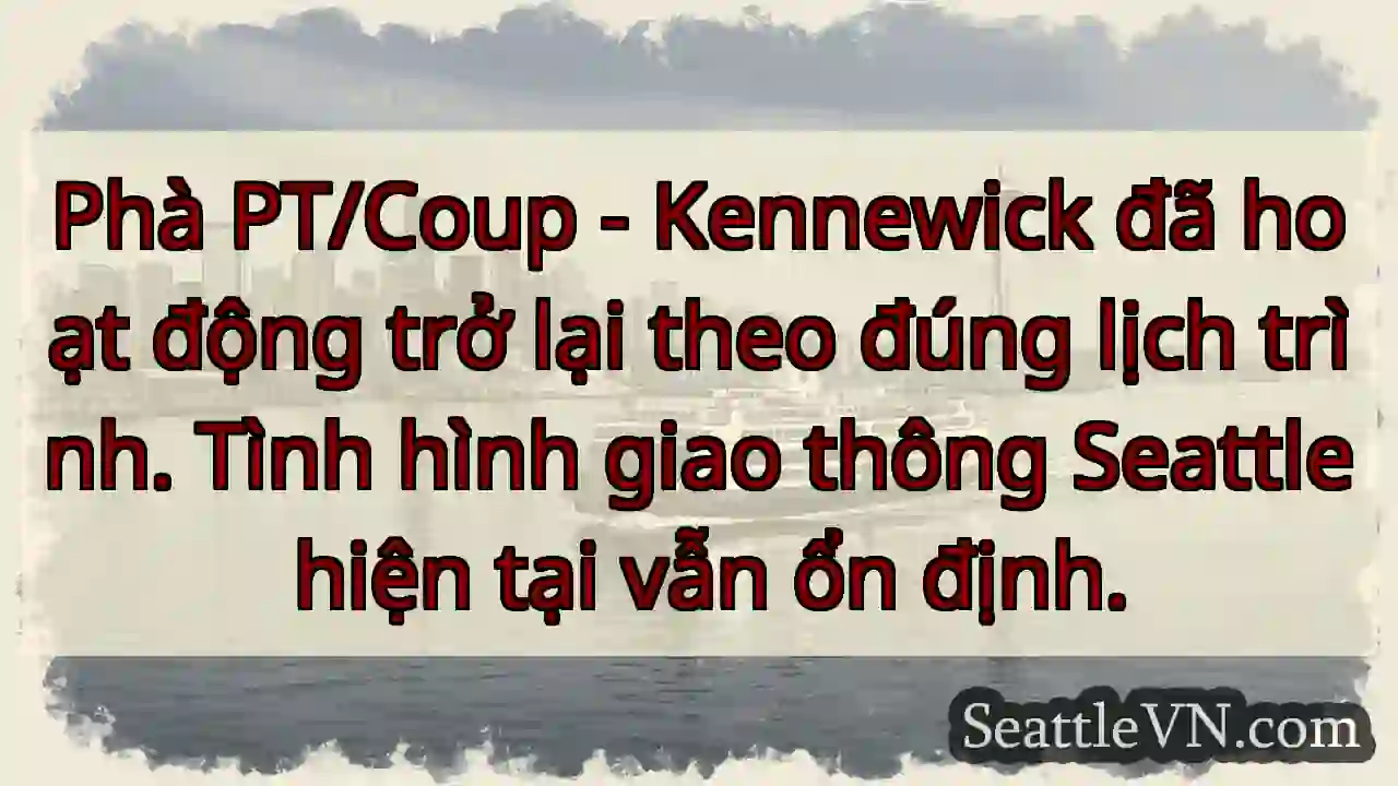 Phà Kennewick hoạt động trở lại!
