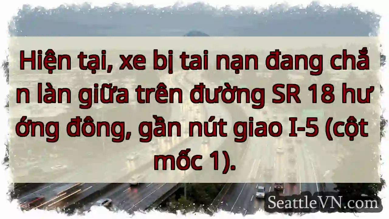 SR 18 Đông: Tai nạn, chắn làn!