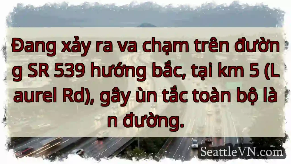 SR 539 bắc ùn tắc! Va chạm tại km 5.