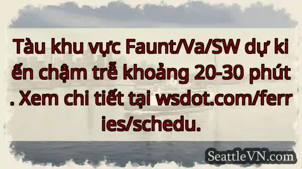 Chậm trễ phà 20-30 phút. Xem
