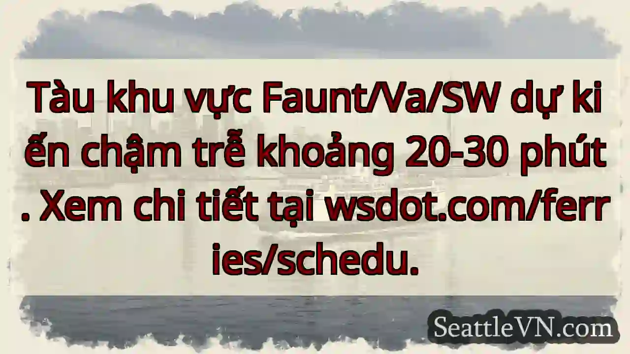 Chậm trễ phà 20-30 phút. Xem