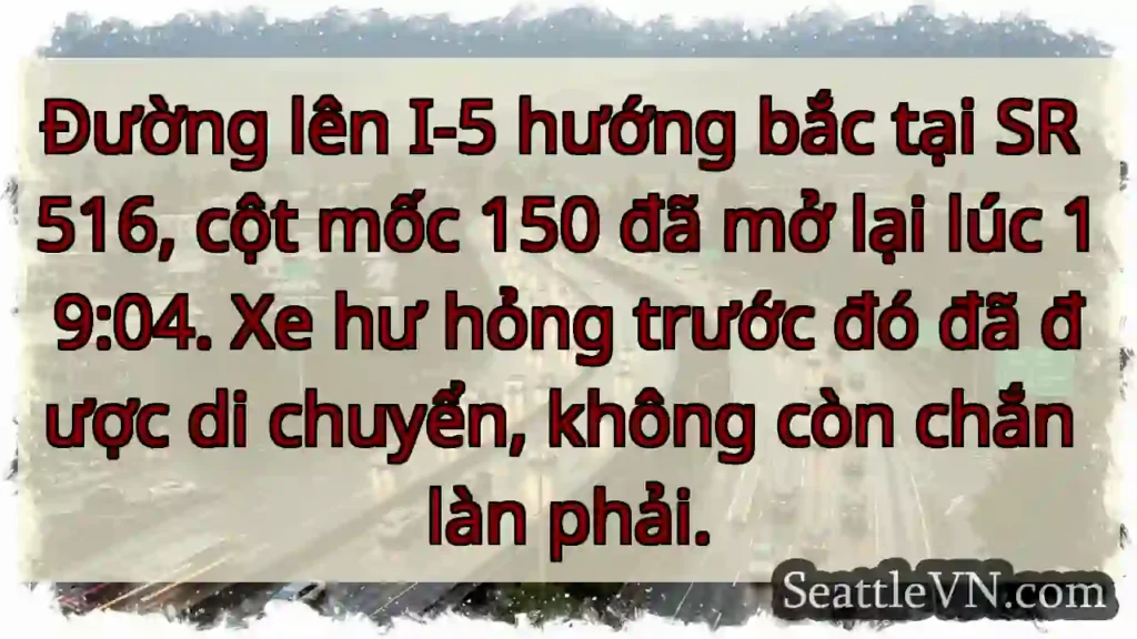 I-5 Bắc: Mở lại tại SR 516!