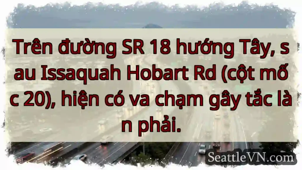 SR 18 Tây: Va chạm, tắc làn phải.