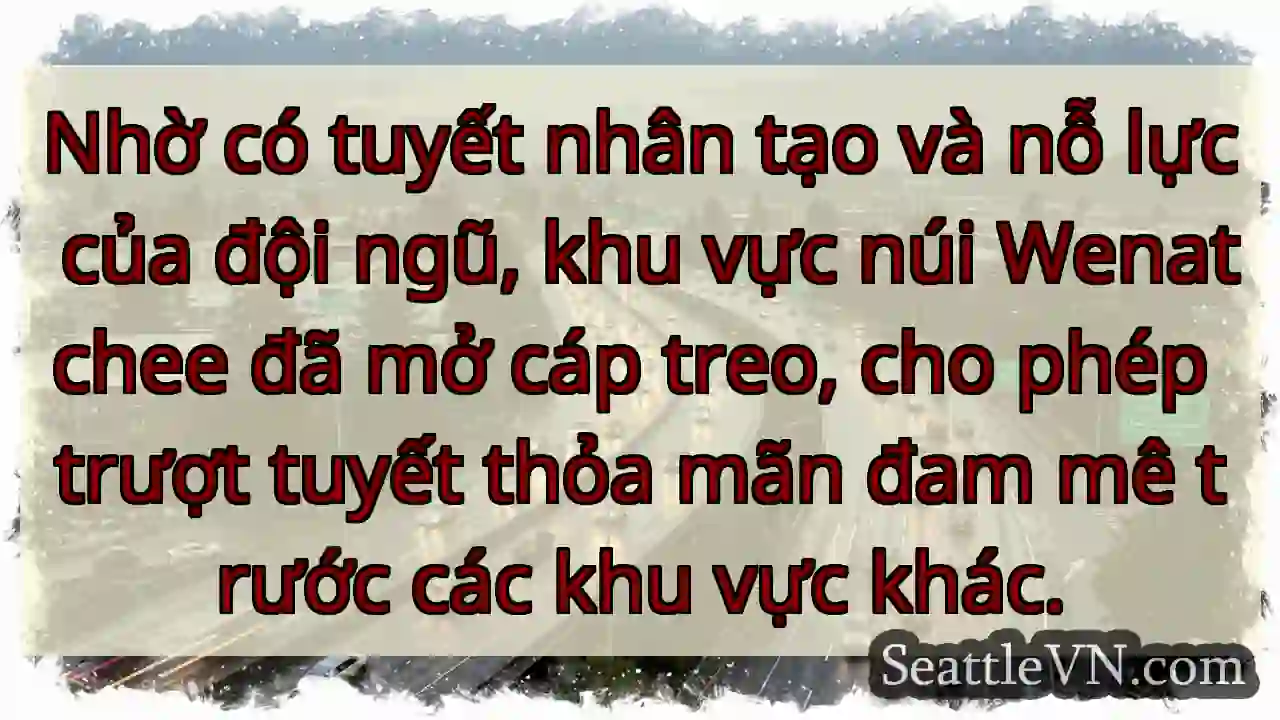 Trượt tuyết sớm! Wenatchee mở cáp treo.