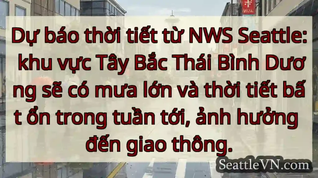 Mưa lớn, thời tiết bất ổn tuần tới!