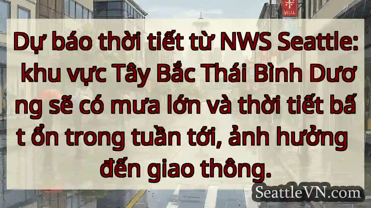 Mưa lớn, thời tiết bất ổn tuần tới!