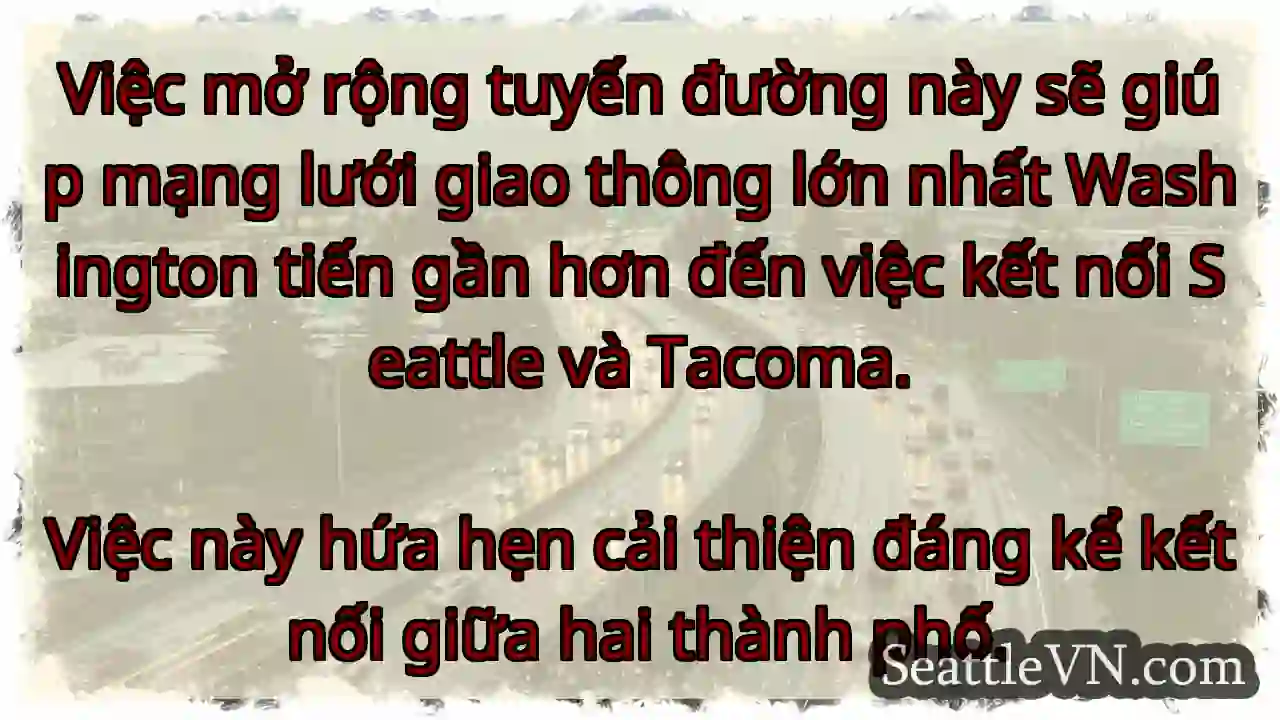 Kết nối Seattle - Tacoma gần hơn!