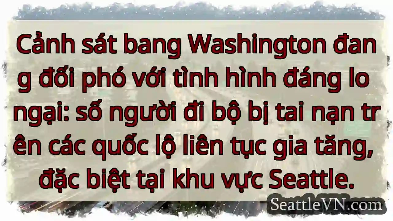 Nguy hiểm! TNGT người đi bộ tăng cao.