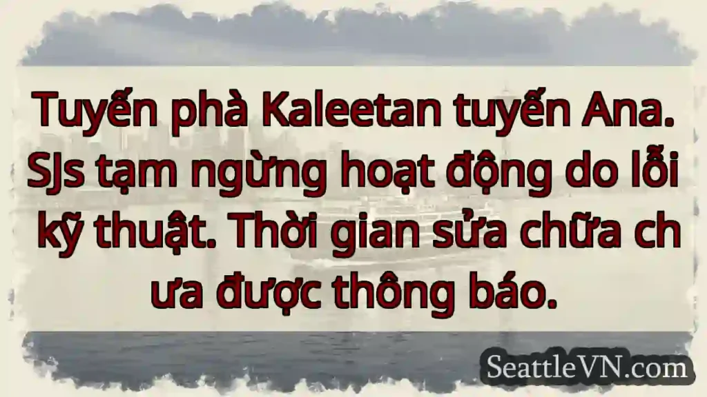 Phà Kaleetan tạm ngưng! ⚠️
