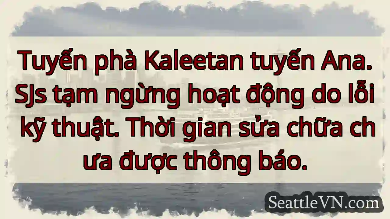 Phà Kaleetan tạm ngưng! ⚠️