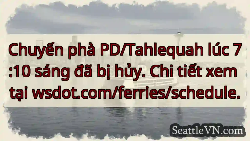 Phà bị hủy! Xem chi tiết wsdot.com/ferries