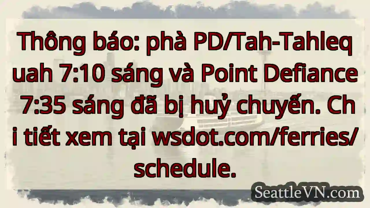 Hủy chuyến phà! PD/Tah-Tahlequah & Point Defiance.