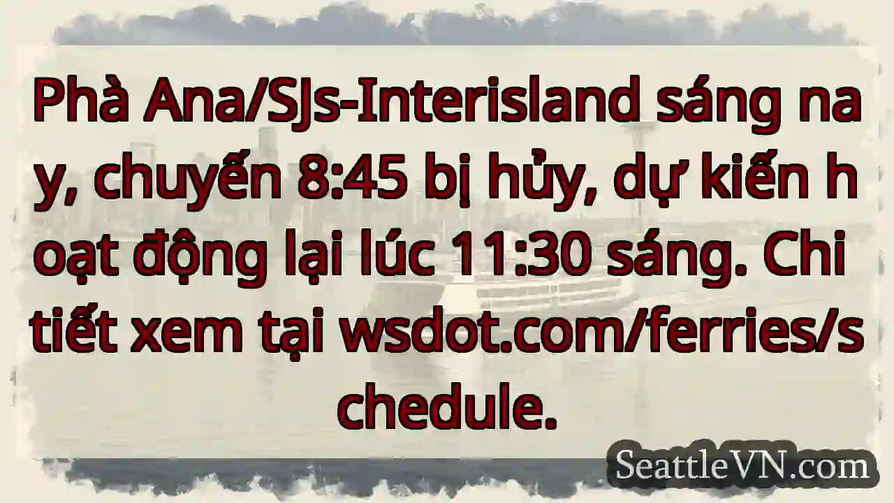 Phà Ana bị hủy! Xem lại giờ hoạt động.