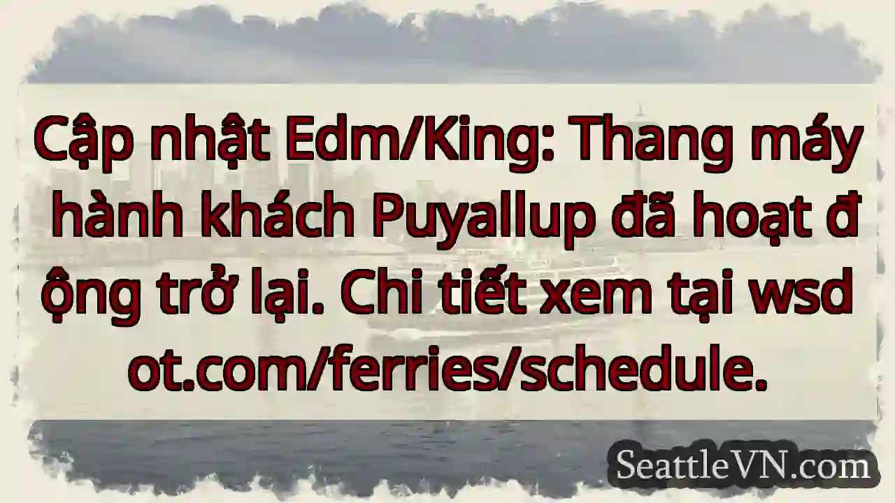 Thang máy Puyallup hoạt động lại!