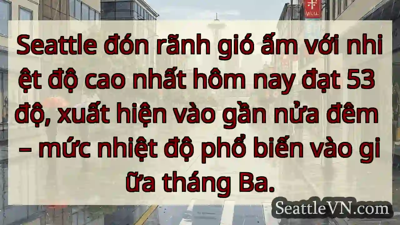 Seattle: 53°C! Đêm nay ấm bất thường.