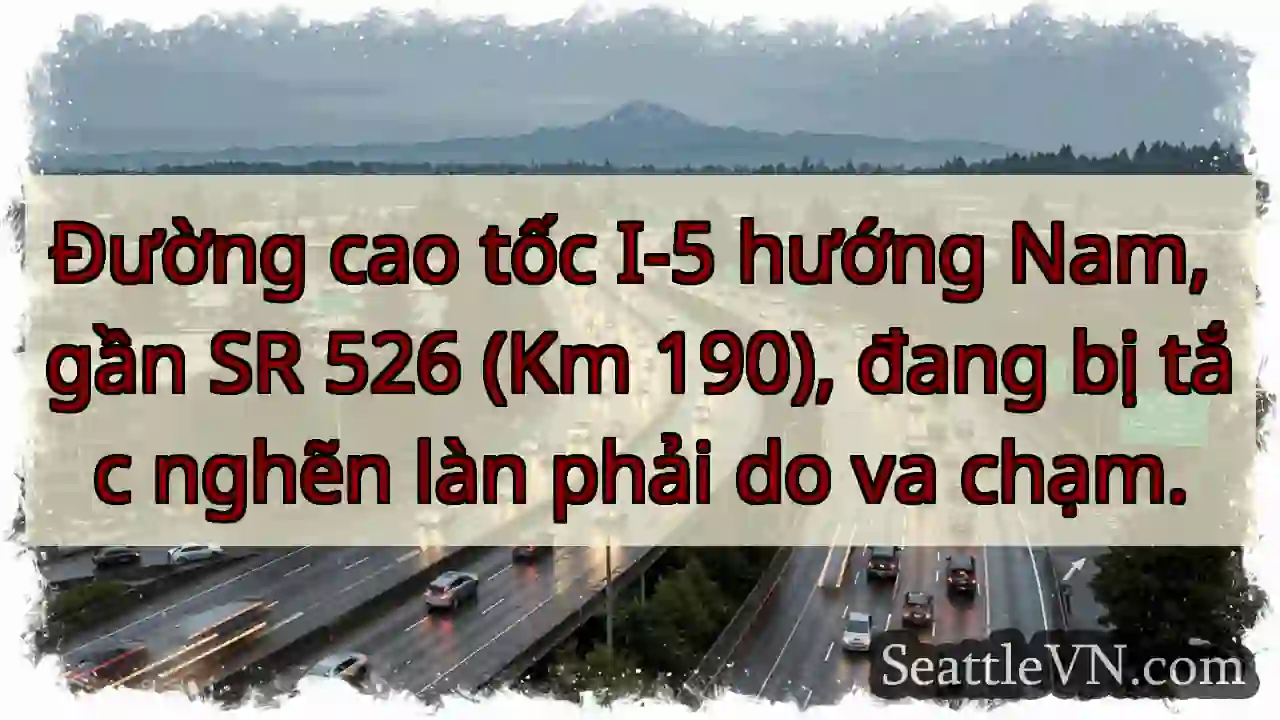 Tắc làn phải I-5 Nam! Va chạm gần SR 526.