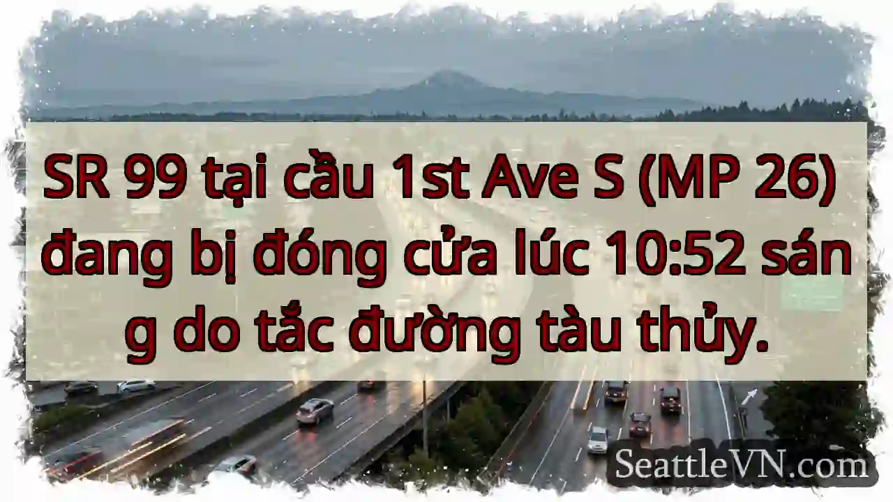 SR 99 đóng cửa: Tàu thủy gây tắc!