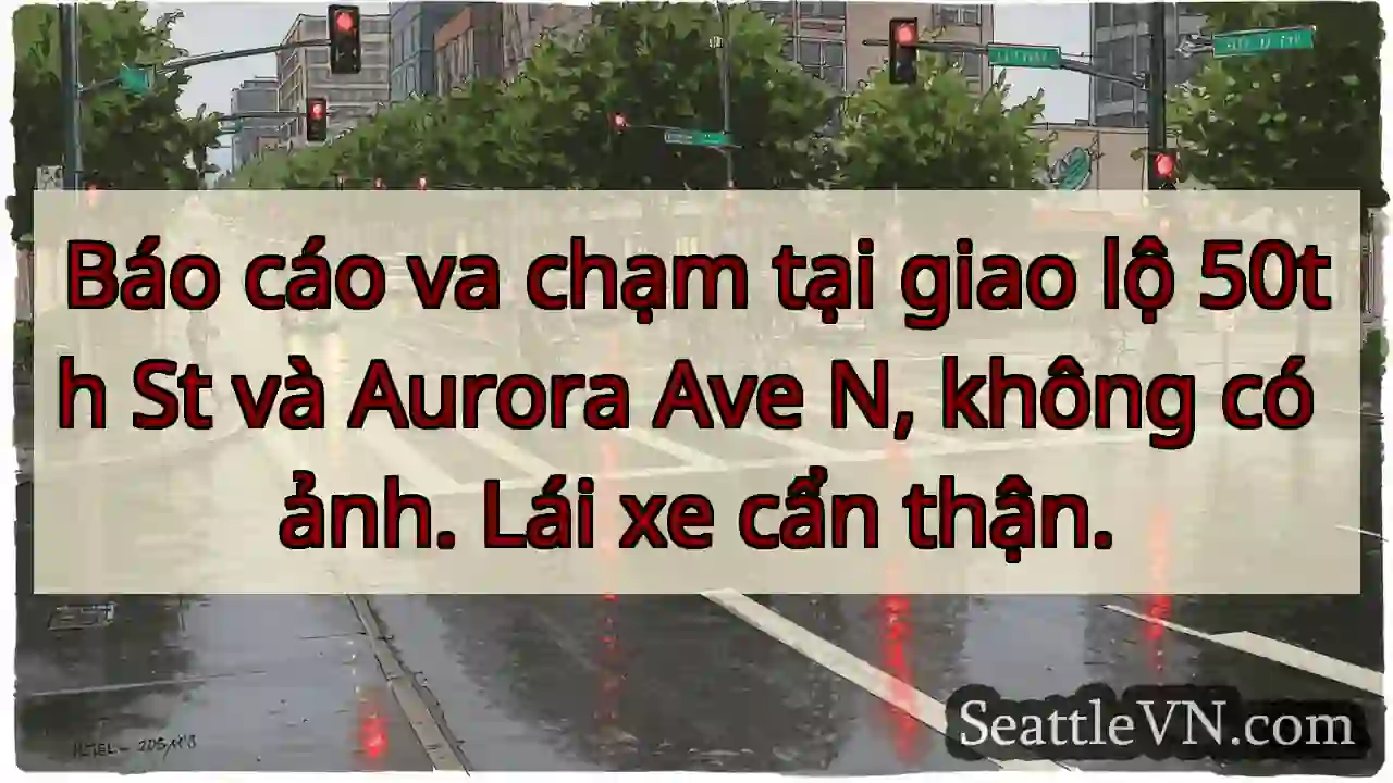 Va chạm! 50th & Aurora. Cẩn thận!