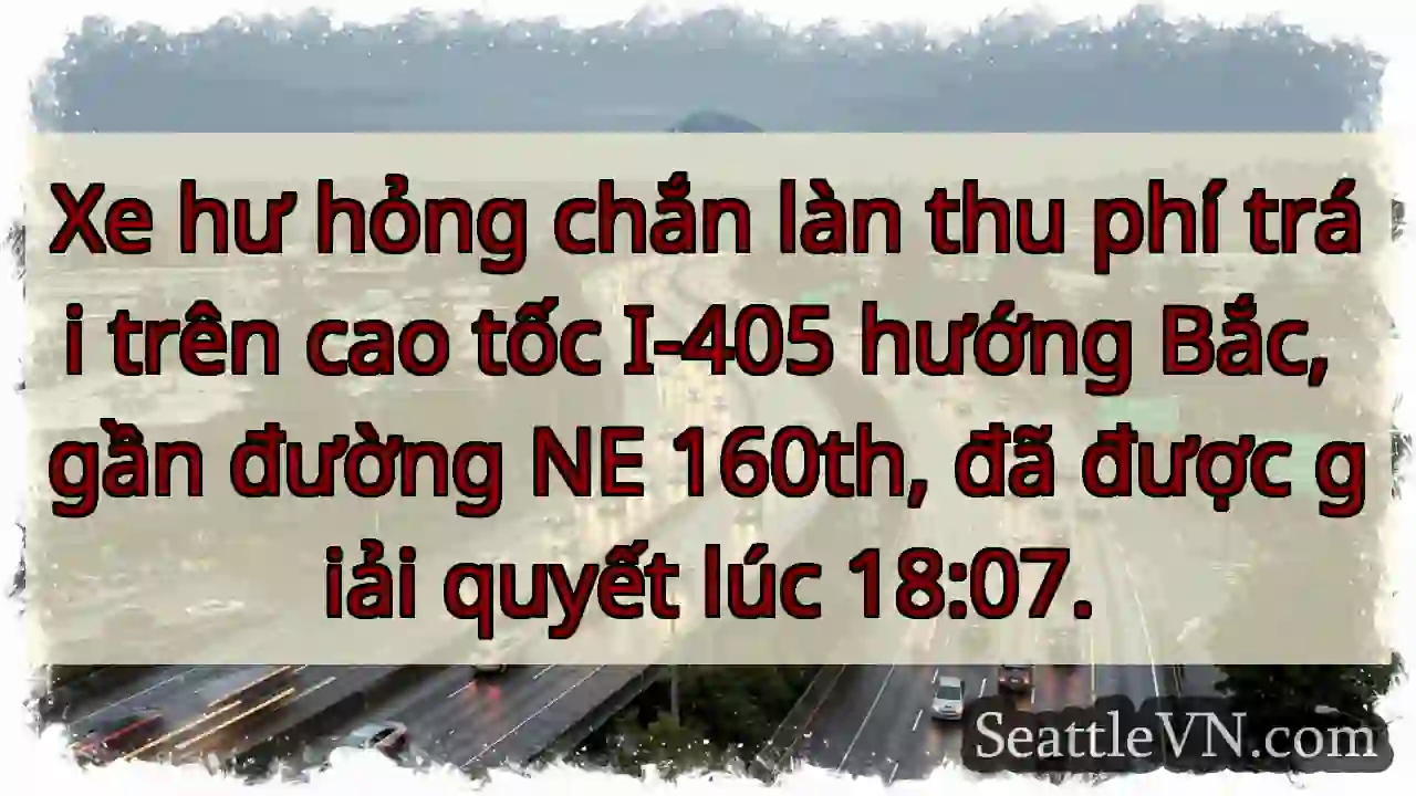 Xe hư, tắc I-405 Bắc. Đã giải quyết.
