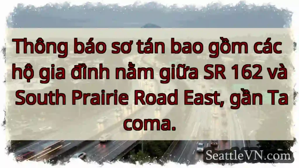 Sơ tán! Khu vực SR 162 - South Prairie Rd