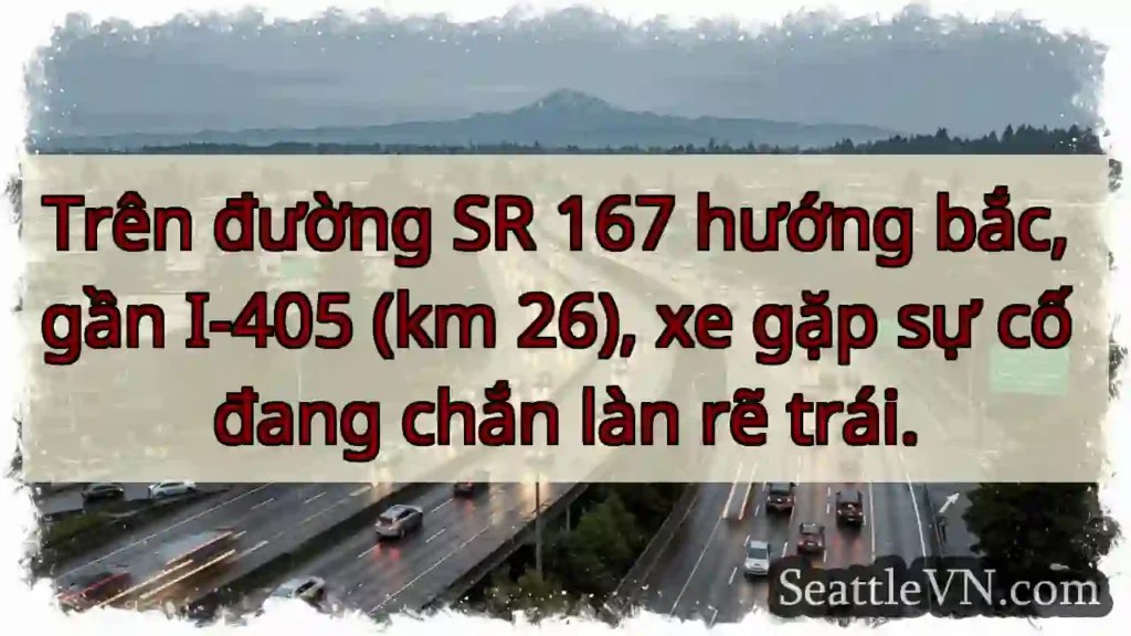 SR 167 tắc! Xe hư, chắn trái.