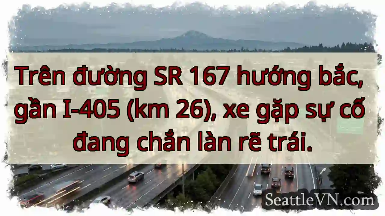 SR 167 tắc! Xe hư, chắn trái.