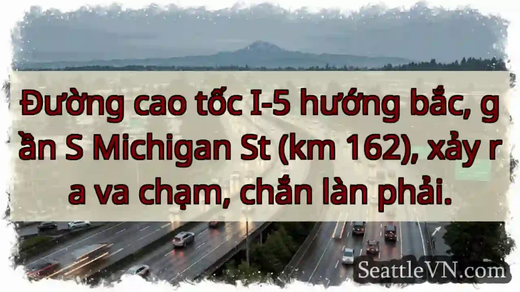 Va chạm I-5 Bắc! Chắn làn phải.