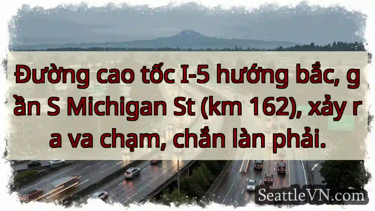 Va chạm I-5 Bắc! Chắn làn phải.