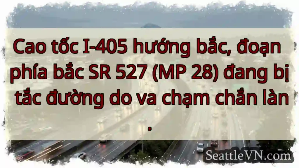 Tắc đường I-405! Va chạm, chắn làn.