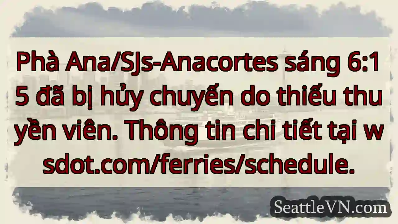 Phà Ana hủy! Kiểm tra wsdot.com/ferries