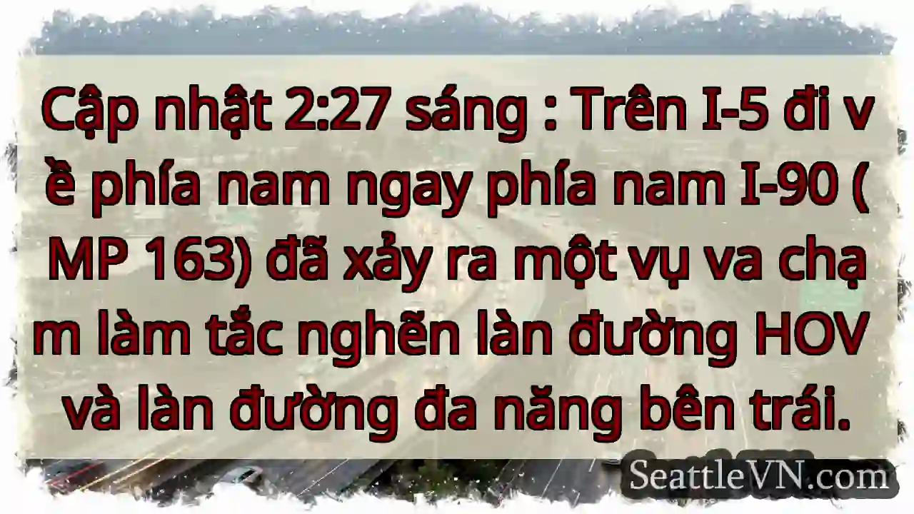 Cập nhật 2:27 sáng : Trên I-5 đi về phía nam ngay