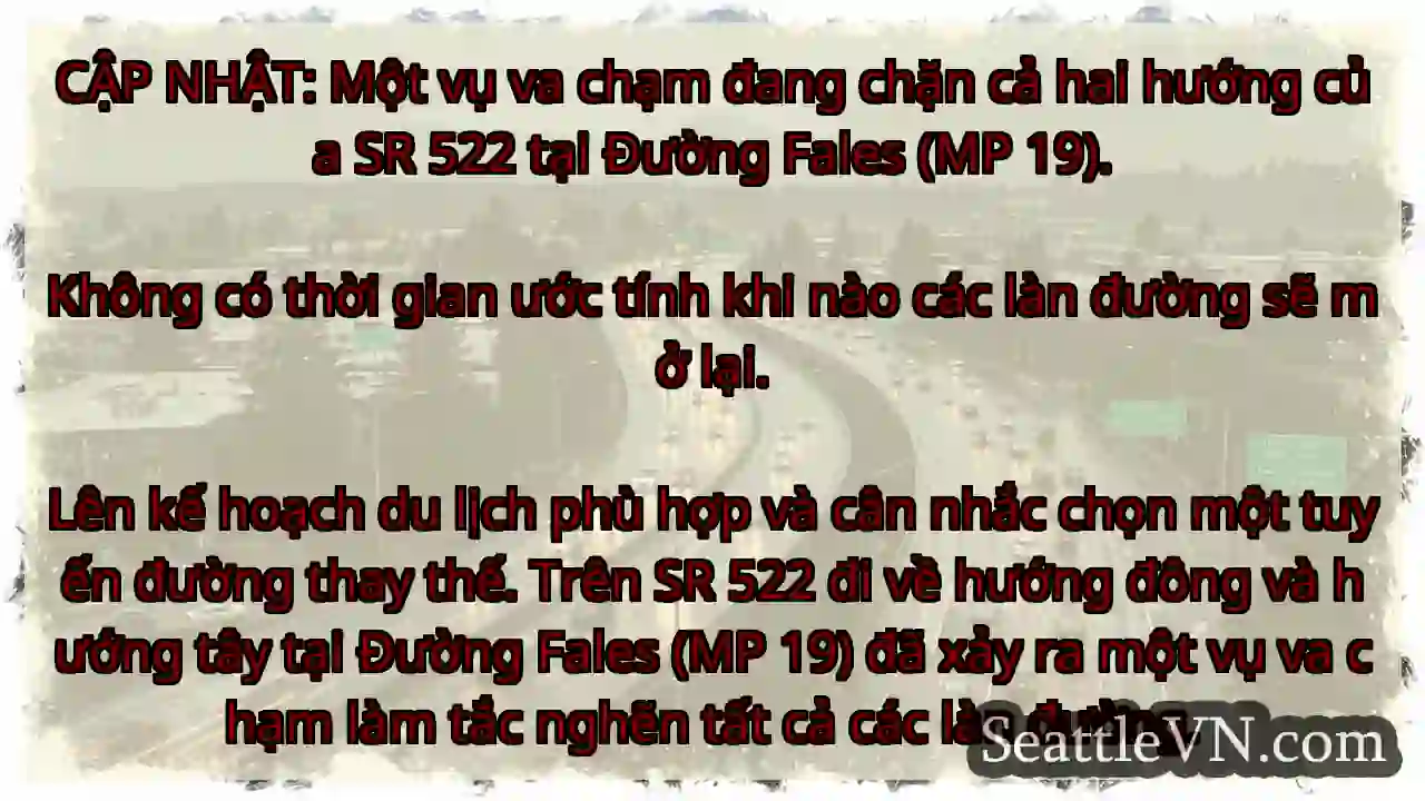 CẬP NHẬT: Một vụ va chạm đang chặn cả hai hướng