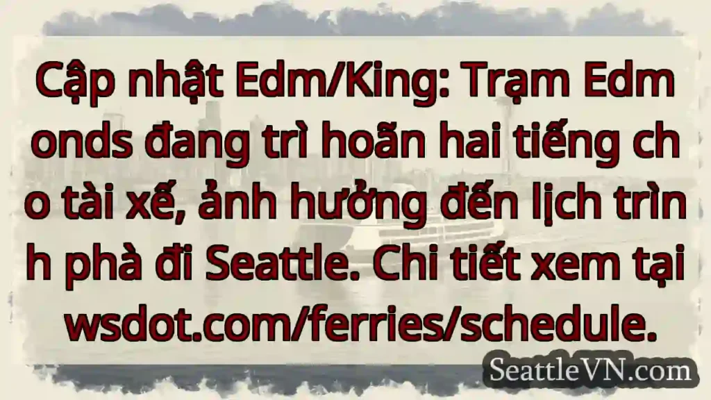 Chậm giờ! Phà Edmonds trễ 2 tiếng.