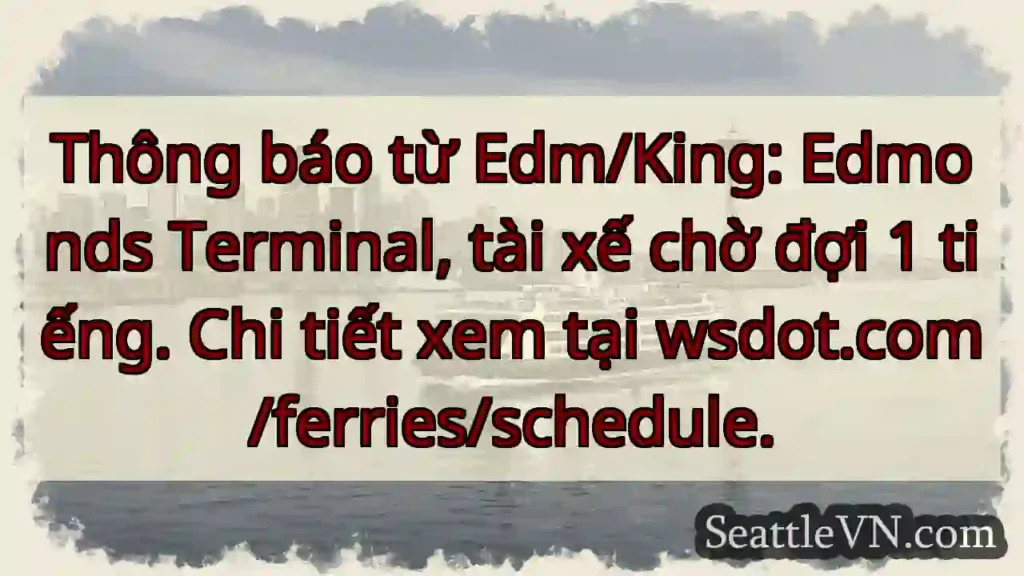 Chờ đợi 1 tiếng tại Edmonds!