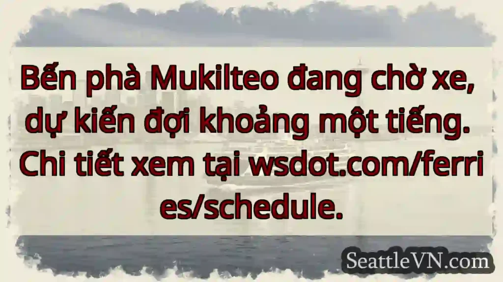 Chờ phà Mukilteo 1 tiếng!