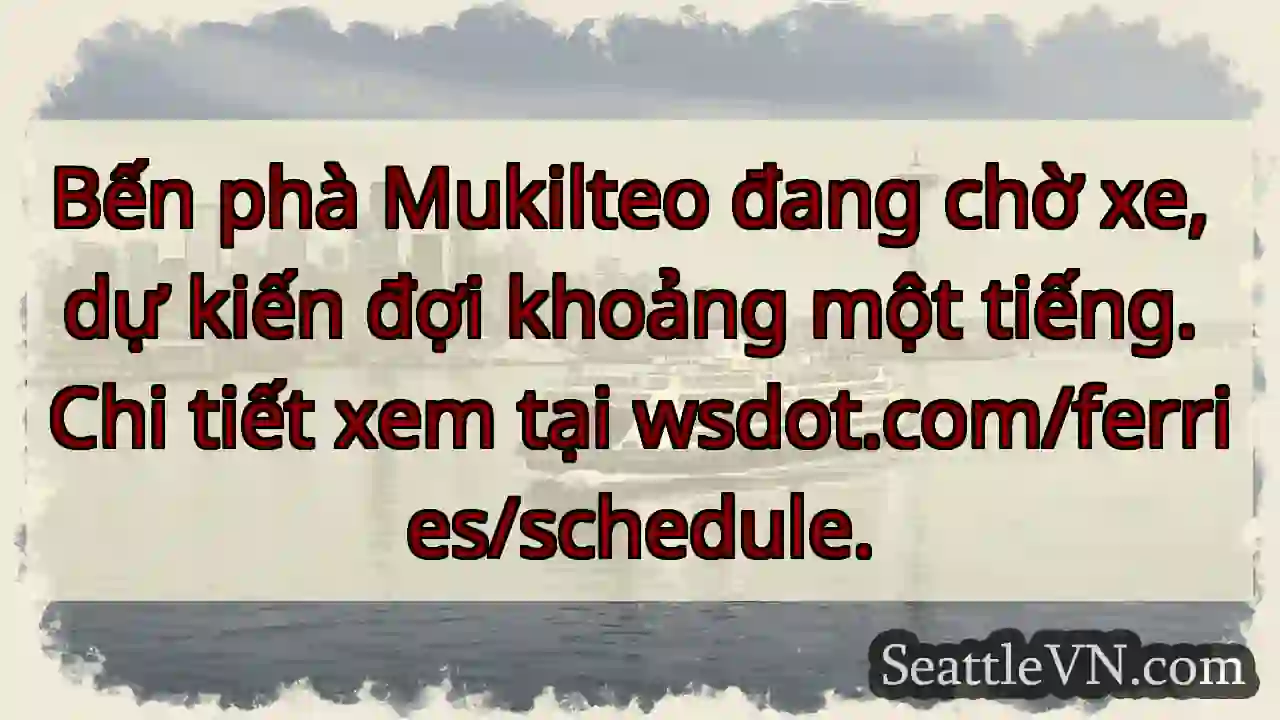 Chờ phà Mukilteo 1 tiếng!