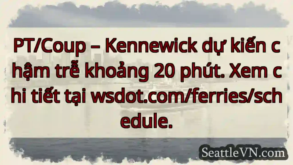 Kennewick: Chậm 20 phút!