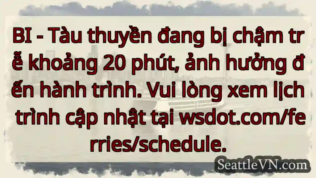 Tàu chậm trễ 20 phút! ⛴️