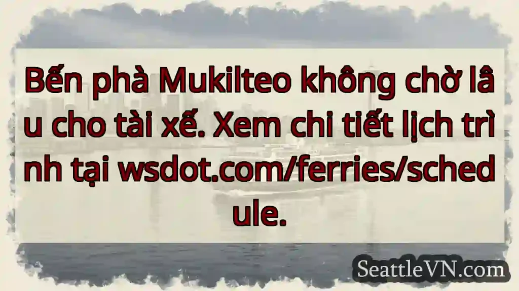 Lịch phà Mukilteo: wsdot.com/ferries