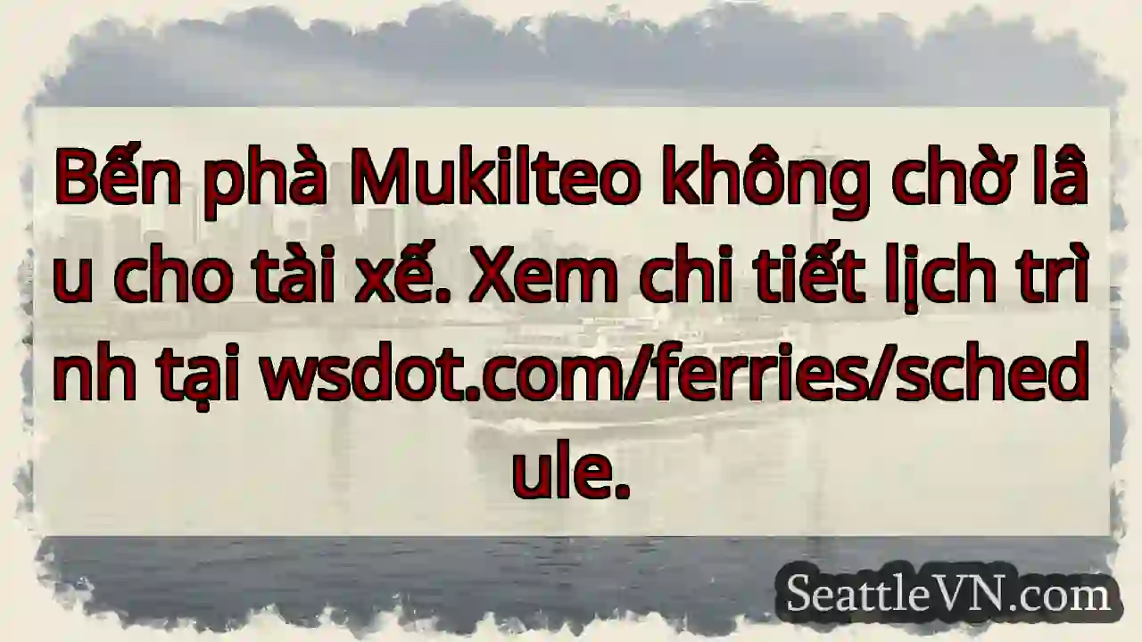 Lịch phà Mukilteo: wsdot.com/ferries