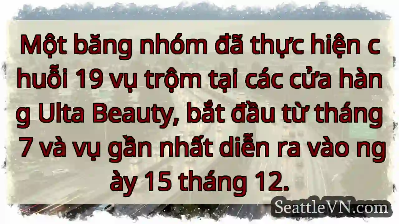 19 vụ trộm Ulta Beauty!