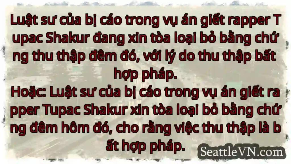 Bằng chứng vụ Tupac: Bất hợp pháp?